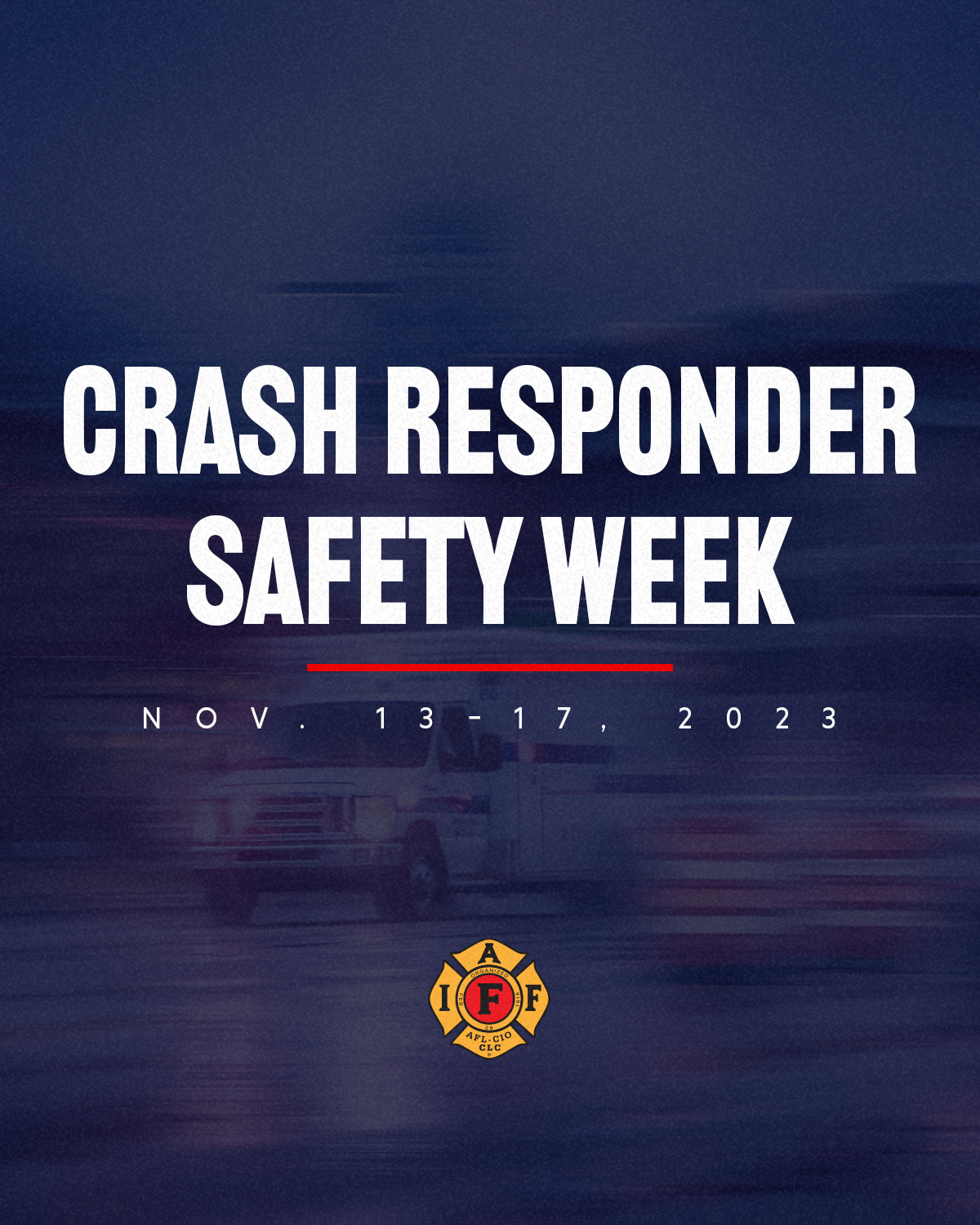 Crash Responder Safety Week IAFF